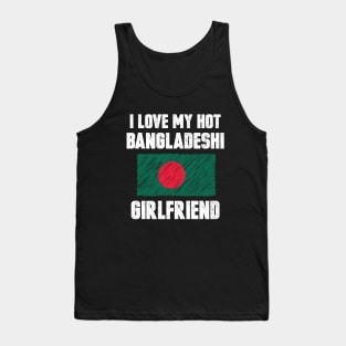 I Love My Hot Bangladeshi Girlfriend Tank Top